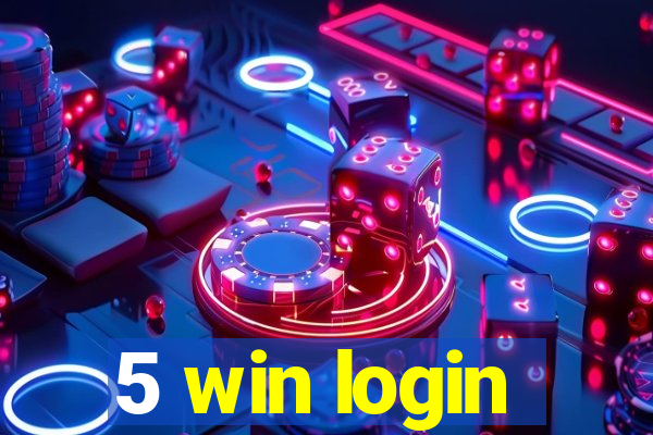 5 win login